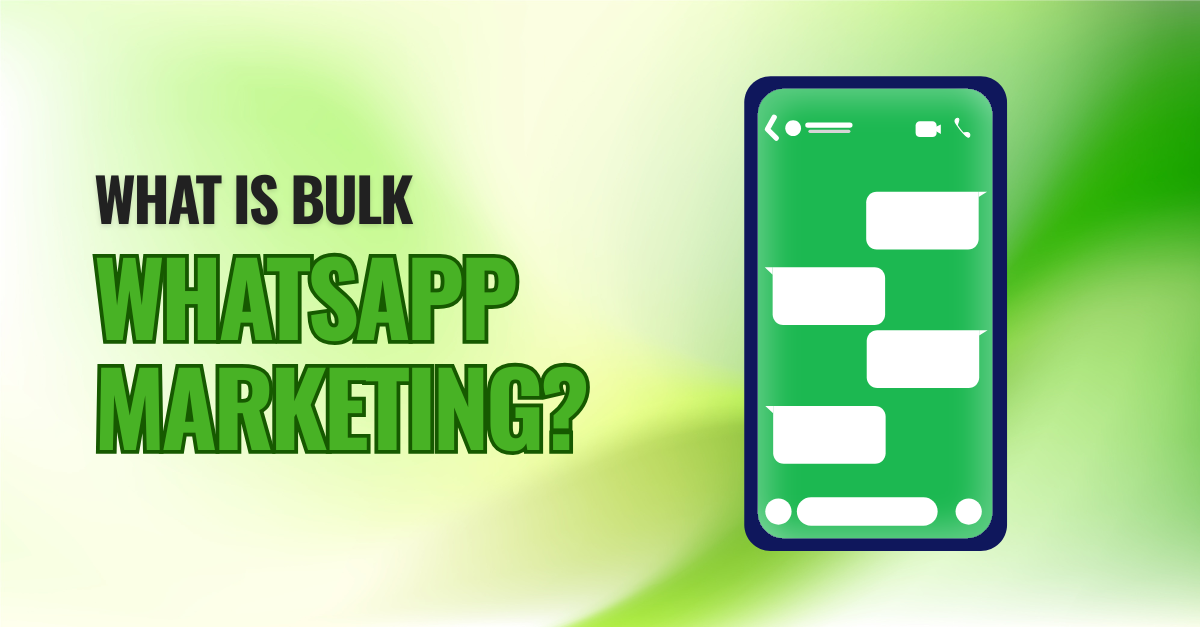 What Is Bulk WhatsApp Marketing?